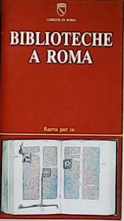 Biblioteche a Roma. Itinerario nei luoghi di lettura e ricerca.