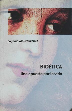 Bioética una apuesta por la vida. ����