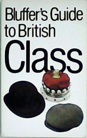 Bluffer´s Guide to British Class.