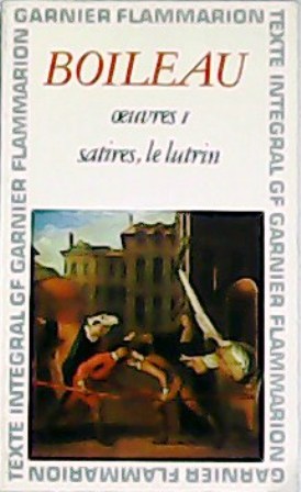 Boileau. Oeuvres I: Satires - Le lutrin. Chronologie et introduction …