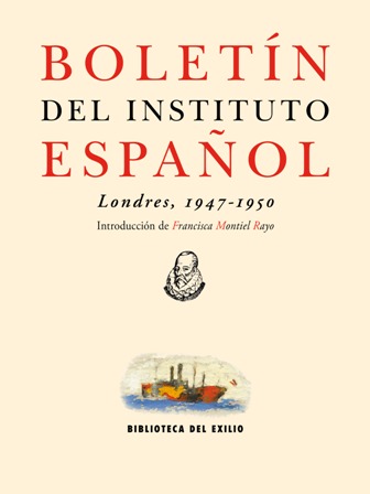 Boletín del Instituto Español (Londres, 1947-1950). Introducción de Francisca Montiel …