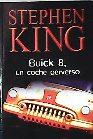 Buick 8, un coche perverso. Traducción de Josefe Homedes Beutnagel.
