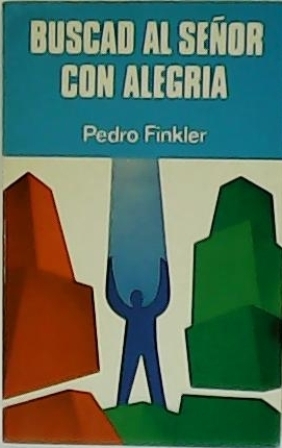 Buscad al Señor con alegría.
