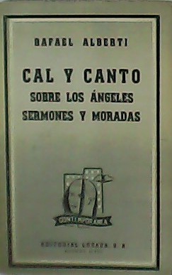Cal y Canto (1926-1927). Sobre los Ángeles. Sermones y Moradas.