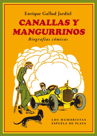 Canallas y Mangurrinos. Biografías cómicas. Definir a un canalla es …