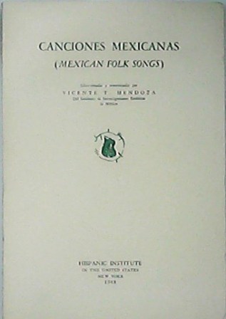 Canciones mexicanas (Mexican Folk Songs). Seleccionadas y armonizadas por. Con …