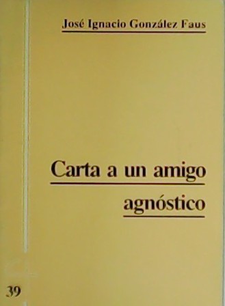 Carta a un amigo agnóstico.