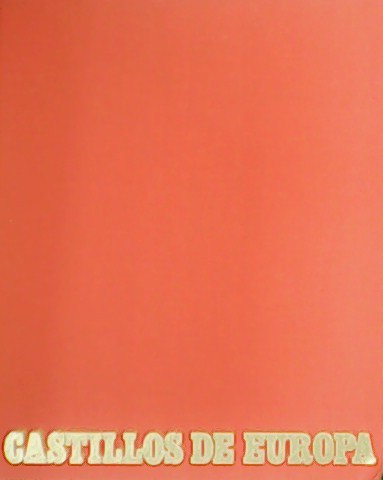 Castillos de Europa. De Carlomagno al Renacimiento.