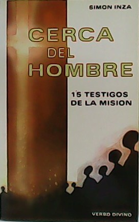 Cerca del hombre. 15 testigos de la misión.