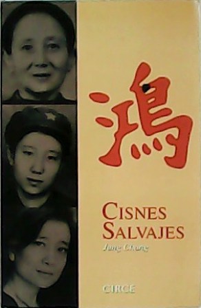Cisnes salvajes. Tres hijas de China. Traducción de Gian Castelli …