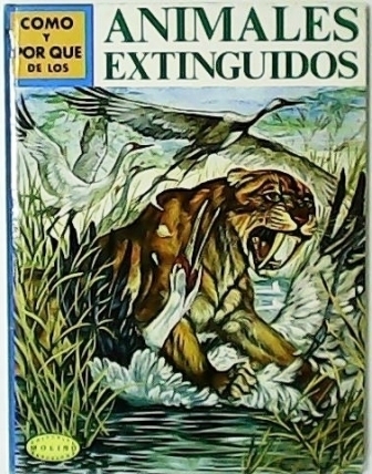 Cómo y por qué de: Animales extinguidos.