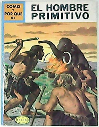 Cómo y por qué de: El hombre primitivo.
