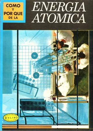 Cómo y por qué de la energía atómica.