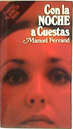 Con la noche a cuestas. Novela. Premio Planeta 1968.
