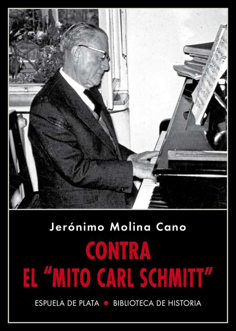 Contra el «mito Carl Schmitt». Segunda edición, expurgada y ampliada …