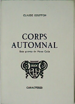 Corps automnal. Bois gravés de Pérez Celis.