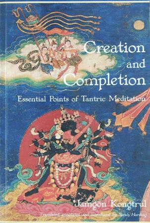 Creation and Completion: Essential Points of Tantric Meditation. ����
