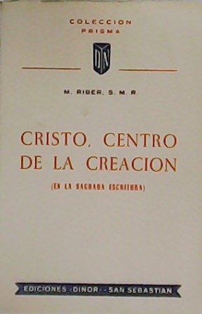 Cristo, centro de la creación. (En la Sagrada Escritura).