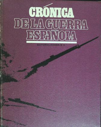 Crónica de la guerra española no apta para irreconciliables. Tomo …