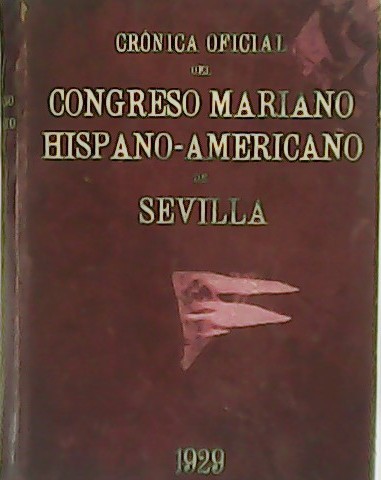 Crónica oficial del Congreso Mariano Hispano-Americano de Sevilla y de …