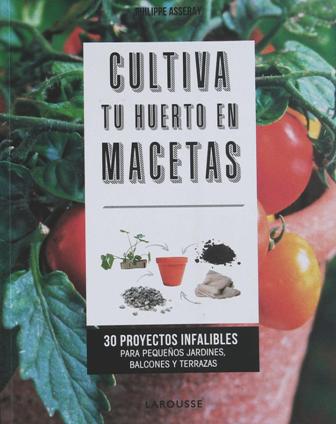Cultiva tu huerto en macetas. 30 proyectos infalibles para pequeñas …