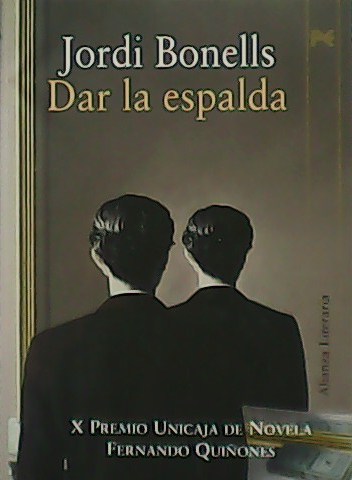 Dar la espalda. X Premio Unicaja de Novela Fernando Quiñones.