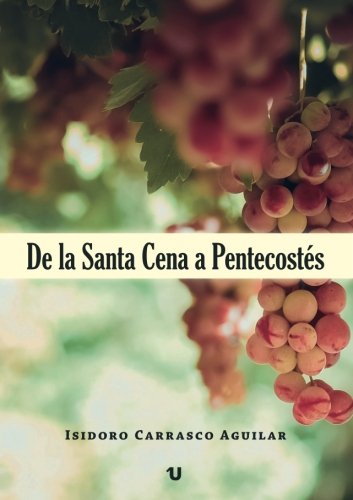 De la Santa Cena a Pentecostés.
