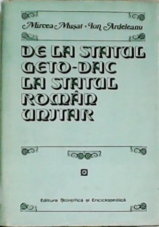 De la statul geto-dac la statul român unitar.