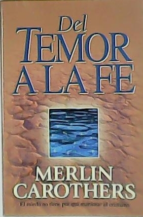 Del temor a la fe. El miedo no tiene por …