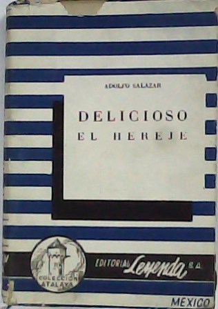 Delicioso el hereje y otros papeles. Pequeñas digresiones sobre la …