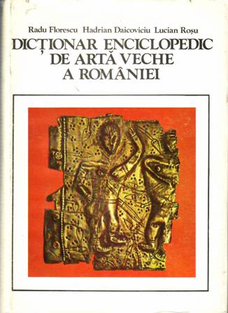 Dictionar enciclopedic de arta veche a româniei.