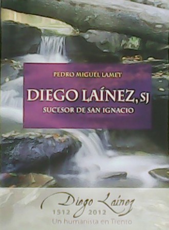 Diego Laínez S.J. Sucesor de San Ignacio.