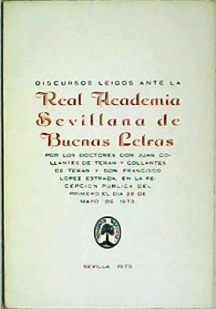 Discursos leídos ante la Real Academia Sevillana de Buenas Letras …