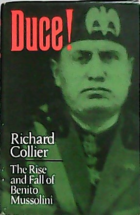 Duce!: The Rise and Fall of Benito Mussolini.