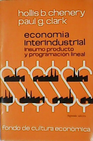 Economía interindustrial. Insumo producto y programación lineal