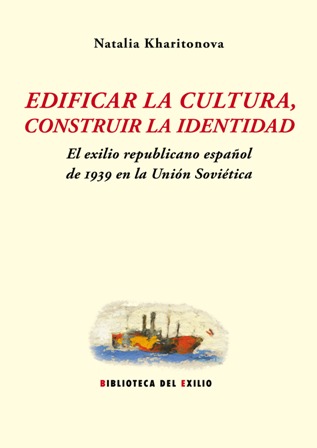 Edificar la cultura, construir la identidad: El exilio republicano español …