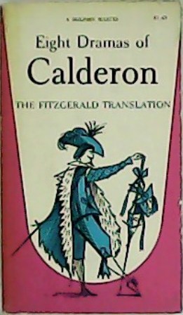 Eight Dramas of Calderon. The Fitzgerald translation.