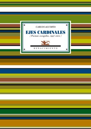 Ejes cardinales (Poemas escogidos, 1997-2012). Prólogo de Leopoldo Sánchez Torre.