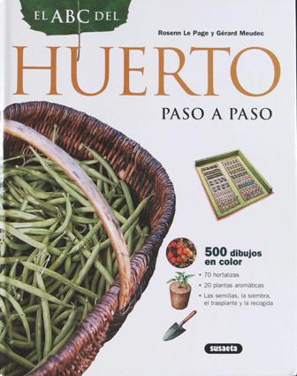 El ABC del, Huerto, paso a paso. Traducción de Herminia …