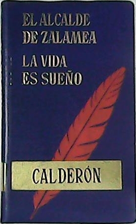 El alcalde de Zalamea. La vida es sueño.