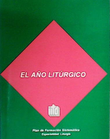 El año litúrgico. Plan de Formación Sistemática. Especialidad: Litúrgica.