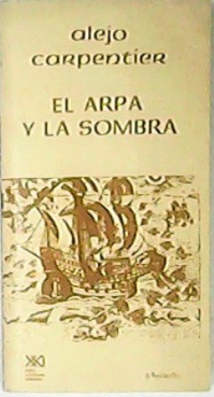 El arpa y la sombra. Novela.
