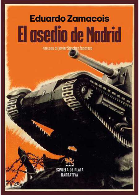 El asedio de Madrid. Novela. Prólogo de Javier Sánchez Zapatero. …