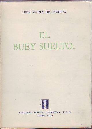 El buey suelto. Cuadros edificantes de un solterón. Novela.