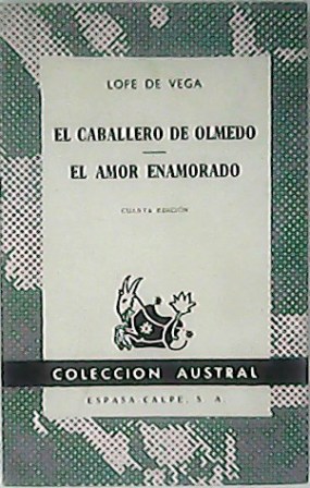 El caballero de Olmedo. El amor enamorado.