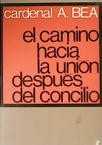 El camino hacia la unión después del Concilio.