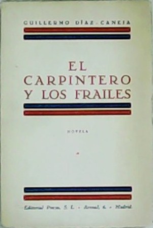 El carpintero y los frailes. Novela.
