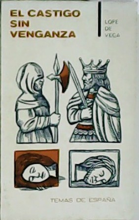 El castigo sin venganza. Prólogo, bibliografía y notas de Josefina …