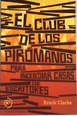 El Club de los pirómanos para incendiar casas de escritores. …