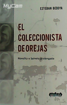 El coleccionista de orejas. Novelita o Sainete prolongado.